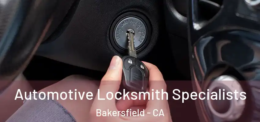 Automotive Locksmith Specialists Bakersfield - CA