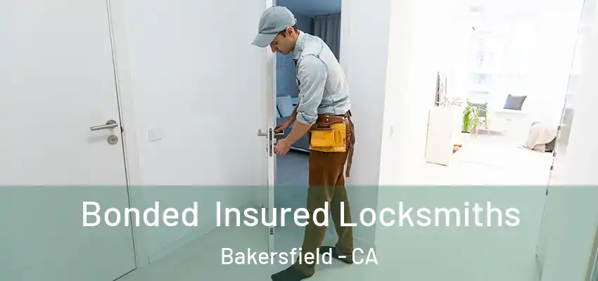Bonded Insured Locksmiths Bakersfield - CA