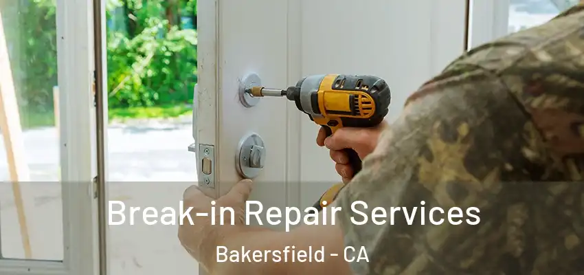  Break-in Repair Services Bakersfield - CA
