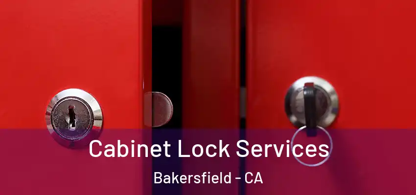 Cabinet Lock Services Bakersfield - CA