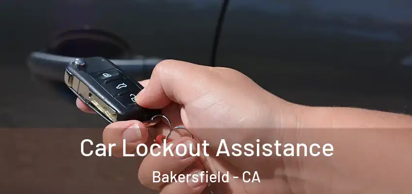 Car Lockout Assistance Bakersfield - CA