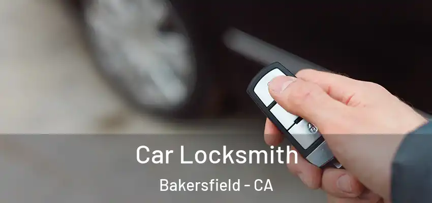 Car Locksmith Bakersfield - CA