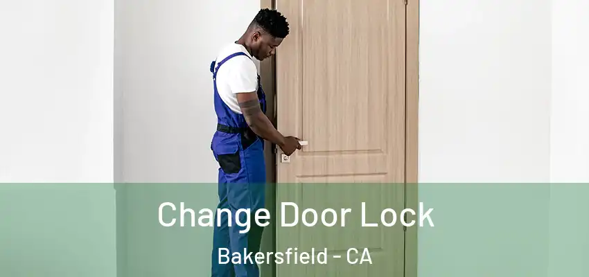 Change Door Lock Bakersfield - CA
