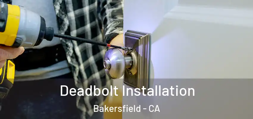 Deadbolt Installation Bakersfield - CA