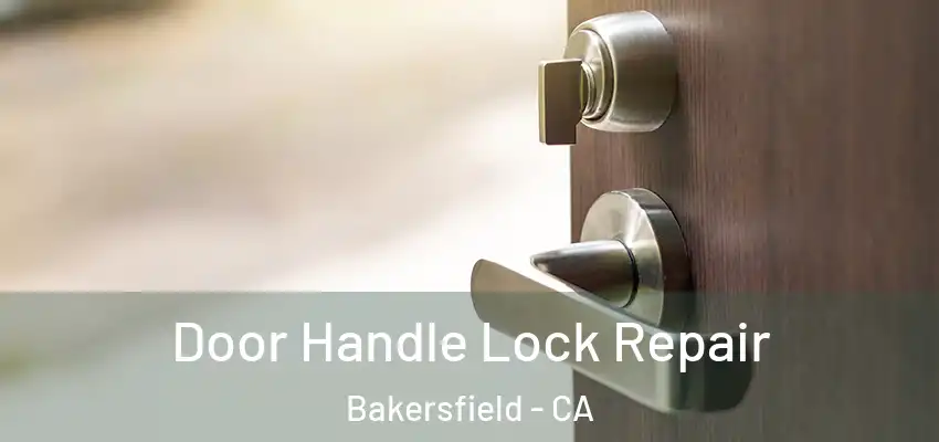 Door Handle Lock Repair Bakersfield - CA