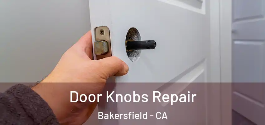 Door Knobs Repair Bakersfield - CA