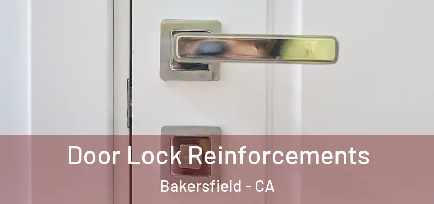 Door Lock Reinforcements Bakersfield - CA