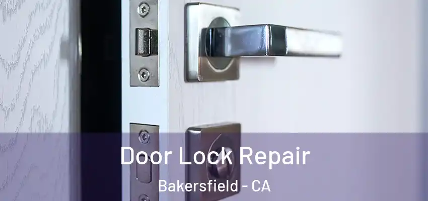 Door Lock Repair Bakersfield - CA