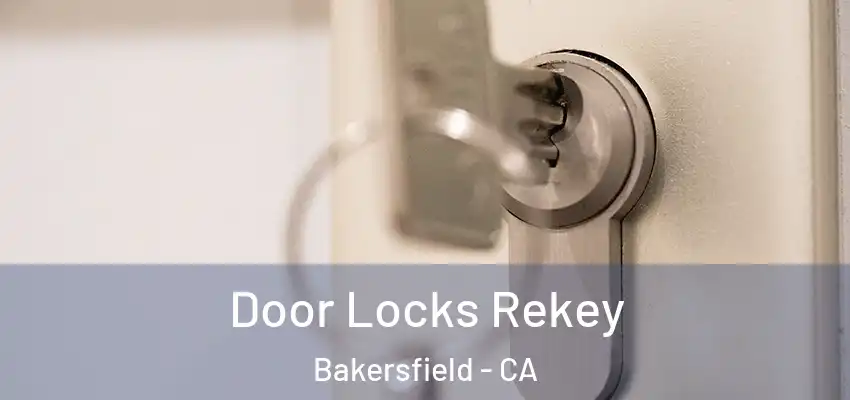 Door Locks Rekey Bakersfield - CA