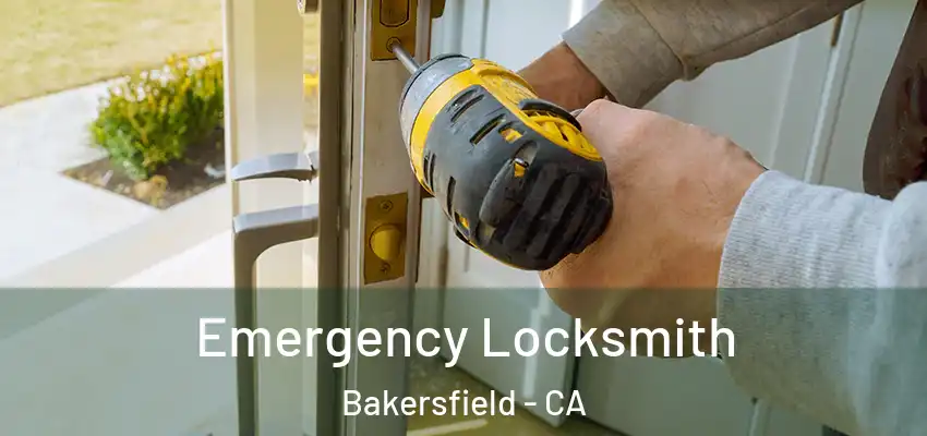 Emergency Locksmith Bakersfield - CA