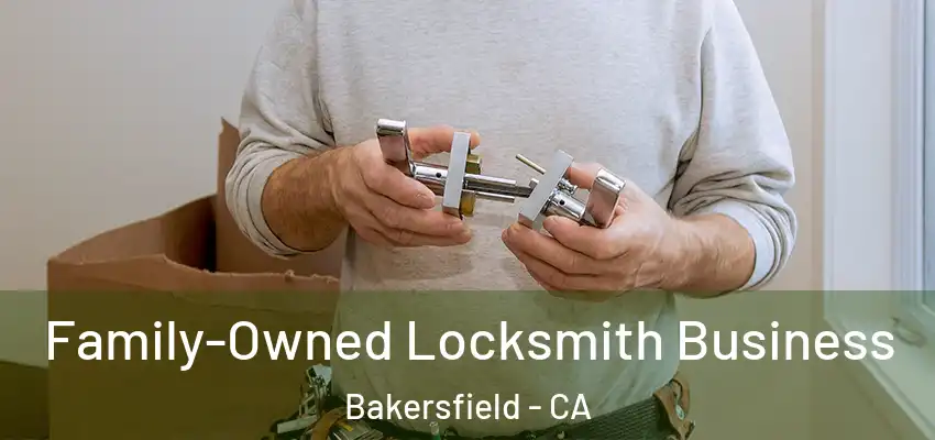 Family-Owned Locksmith Business Bakersfield - CA