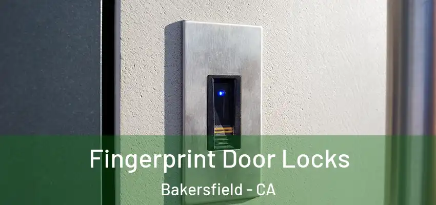 Fingerprint Door Locks Bakersfield - CA