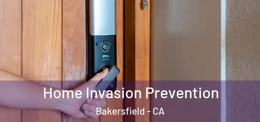 Home Invasion Prevention Bakersfield - CA