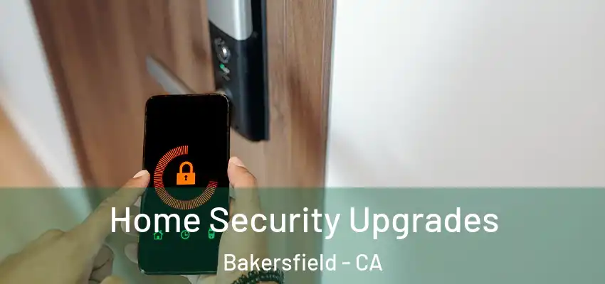 Home Security Upgrades Bakersfield - CA