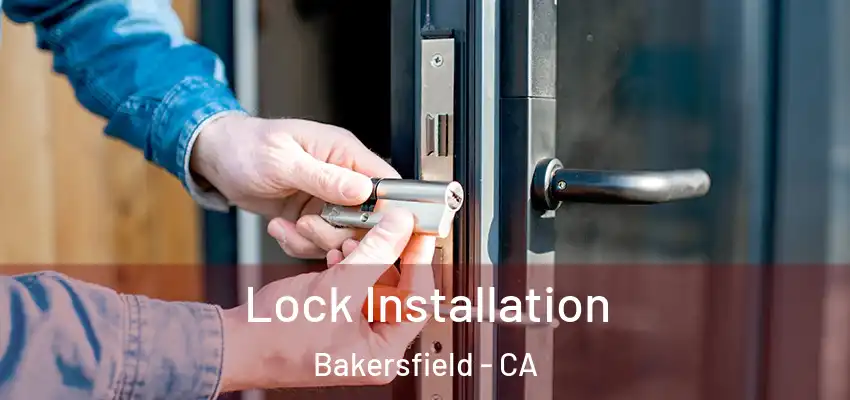  Lock Installation Bakersfield - CA