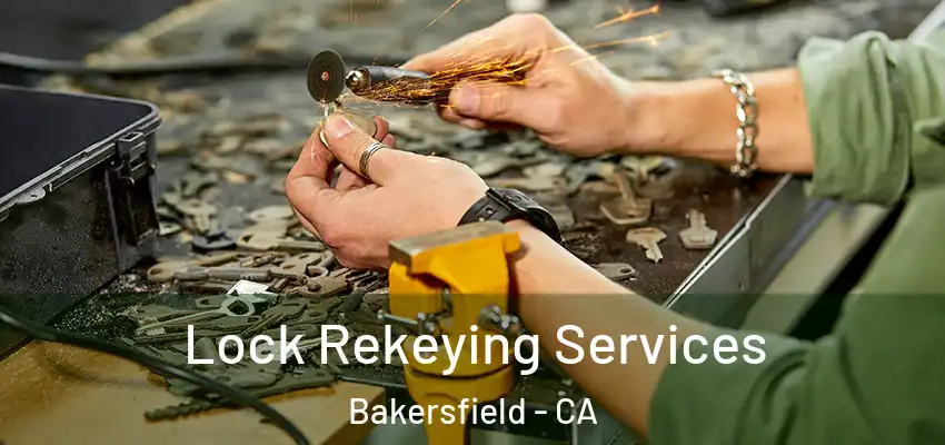 Lock Rekeying Services Bakersfield - CA