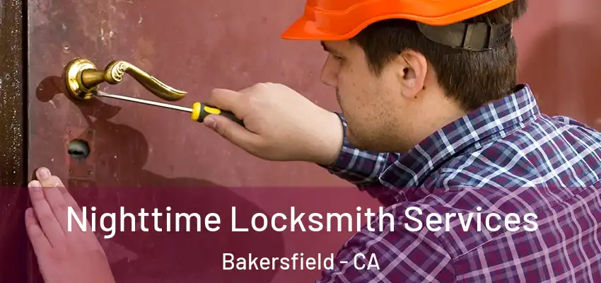 Nighttime Locksmith Services Bakersfield - CA