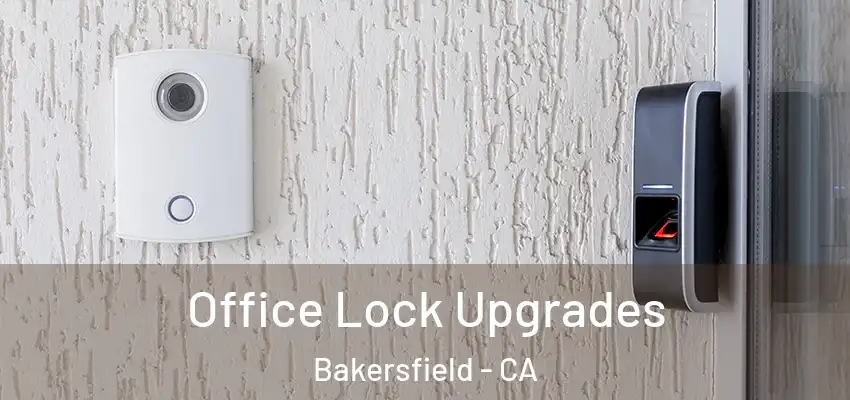 Office Lock Upgrades Bakersfield - CA