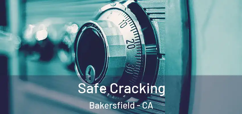  Safe Cracking Bakersfield - CA