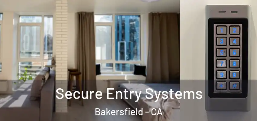  Secure Entry Systems Bakersfield - CA