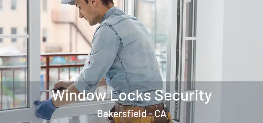  Window Locks Security Bakersfield - CA